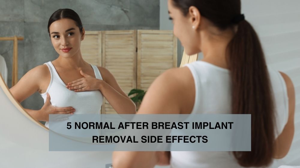 5 Normal After Breast Implant Removal Side Effects