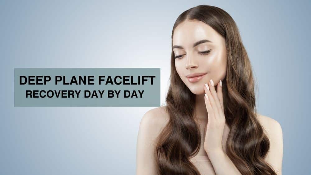 Deep Plane Facelift Recovery Day by Day What to Expect