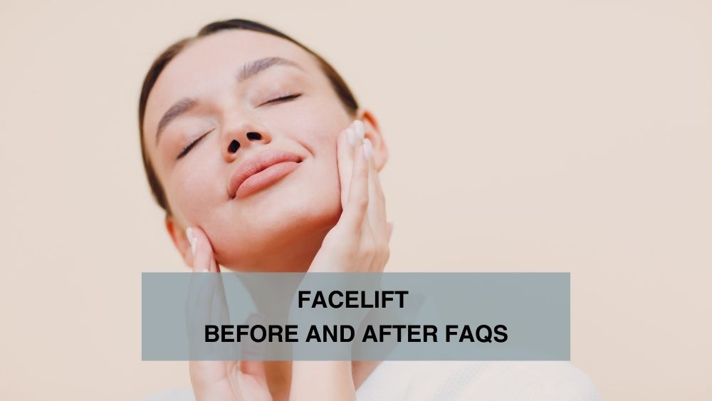 Facelift Before and After FAQs