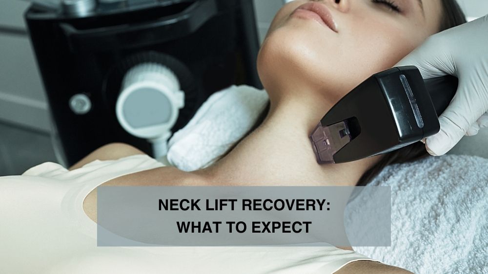 Neck Lift Recovery: What to Expect