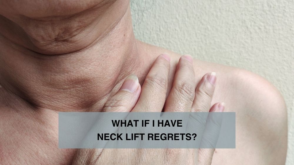 What If I Have Neck Lift Regrets?