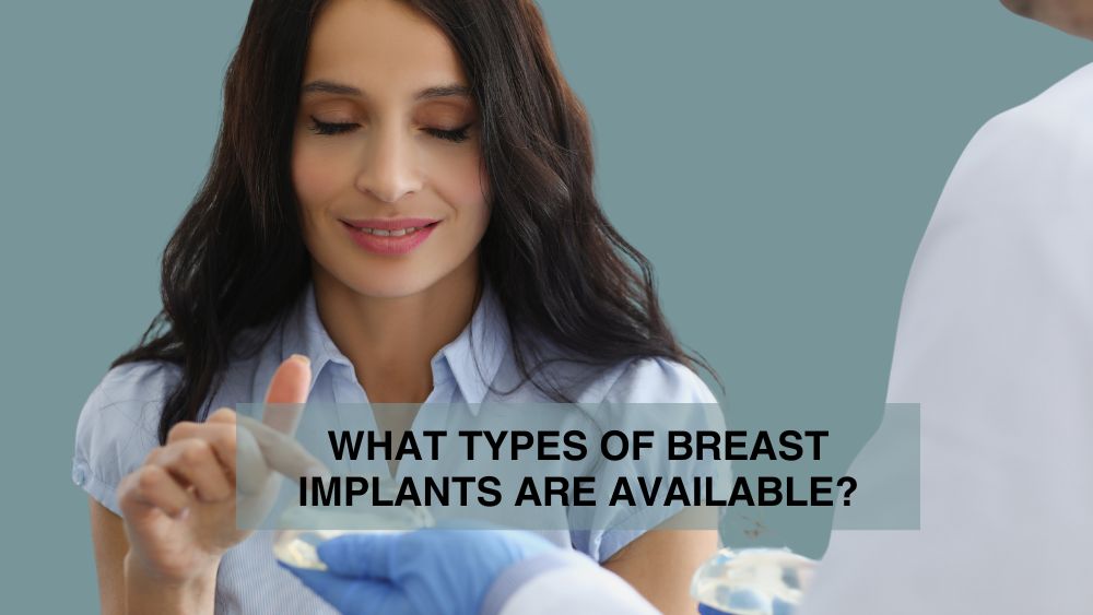 What Types of Breast Implants Are Available