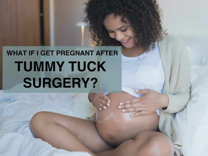 What if I Get Pregnant After Tummy Tuck Surgery